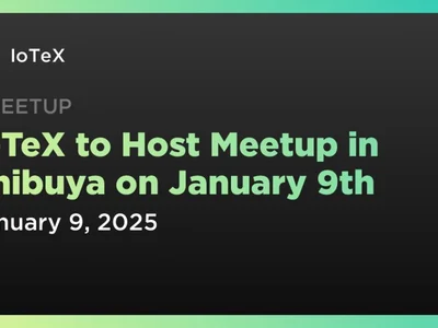 IoTeX to Host Meetup in Shibuya on January 9th - iotex, Crypto, iot, iotx, ai, Coindar