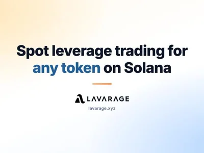 Lavarage Brings Spot Leverage Trading to Any Solana Token — From Day-One Launches to Tokenized Stocks