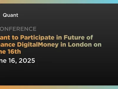 Quant to Participate in Future of Finance DigitalMoney in London on June 16th - Crypto, internet, quant, Coindar, london