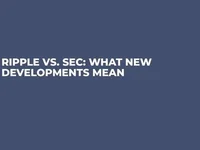 Ripple vs. SEC: What New Developments Mean - sec, new, vs