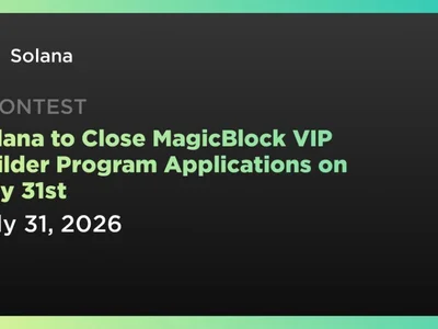 Solana to Close MagicBlock VIP Builder Program Applications on July 31st