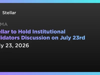 Stellar to Hold Institutional Validators Discussion on July 23rd
