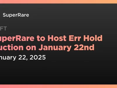 SuperRare to Host Err Hold Auction on January 22nd - auction, art, genesis, superrare, Coindar, ethereum, ted, dao, Crypto, ai, hold, botto, eth