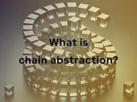 What is chain abstraction? Here’s how this idea helps simplify blockchain for everyone - chain