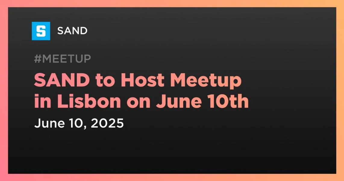 SAND to Host Meetup in Lisbon on June 10th