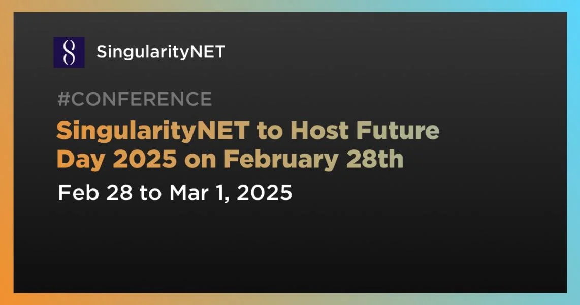 SingularityNET to Host Future Day 2025 on February 28th