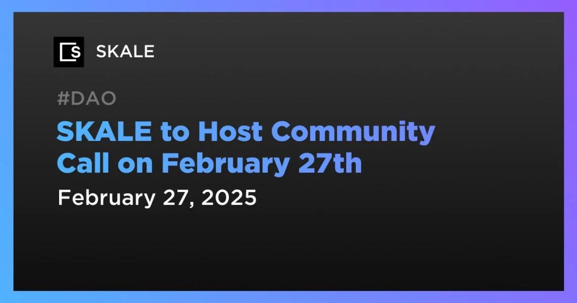 SKALE to Host Community Call on February 27th