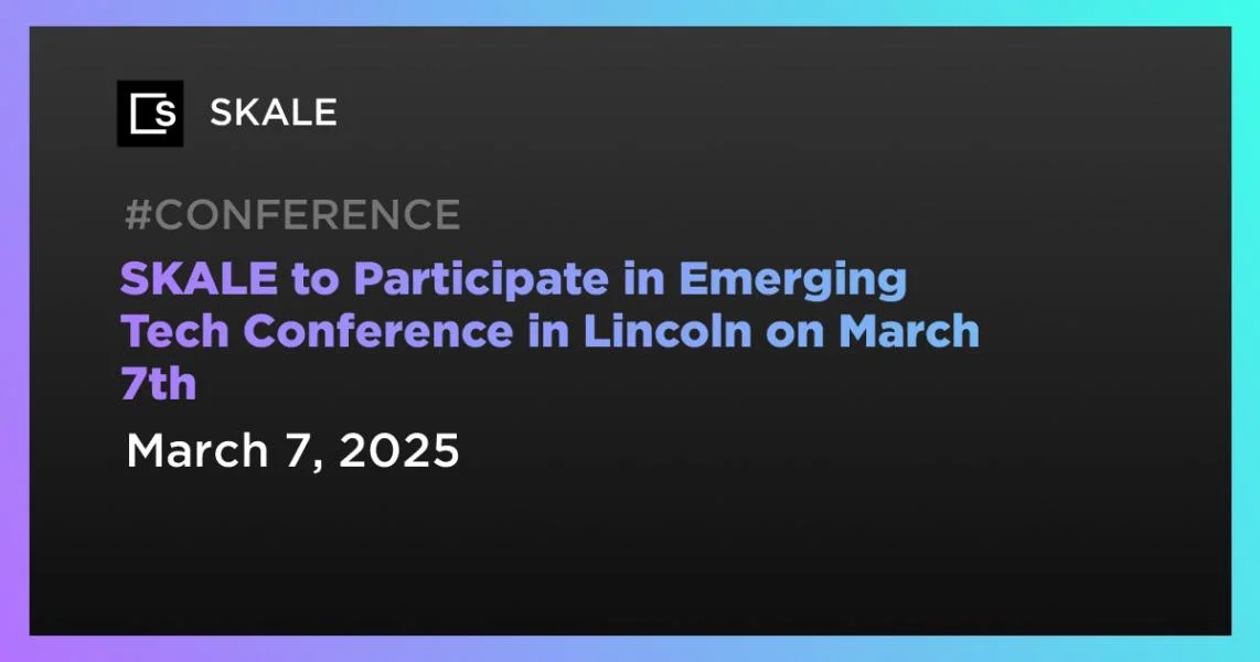 SKALE to Participate in Emerging Tech Conference in Lincoln on March 7th