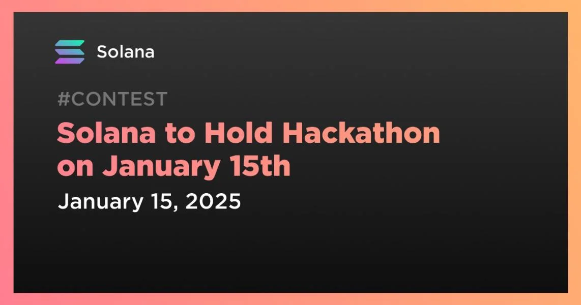 Solana to Hold Hackathon on January 15th