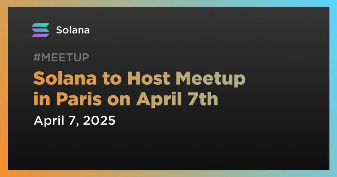 Solana to Host Meetup in Paris on April 7th