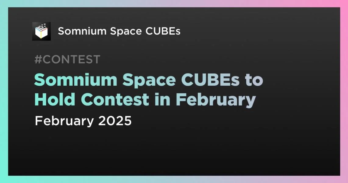 Somnium Space CUBEs to Hold Contest in February