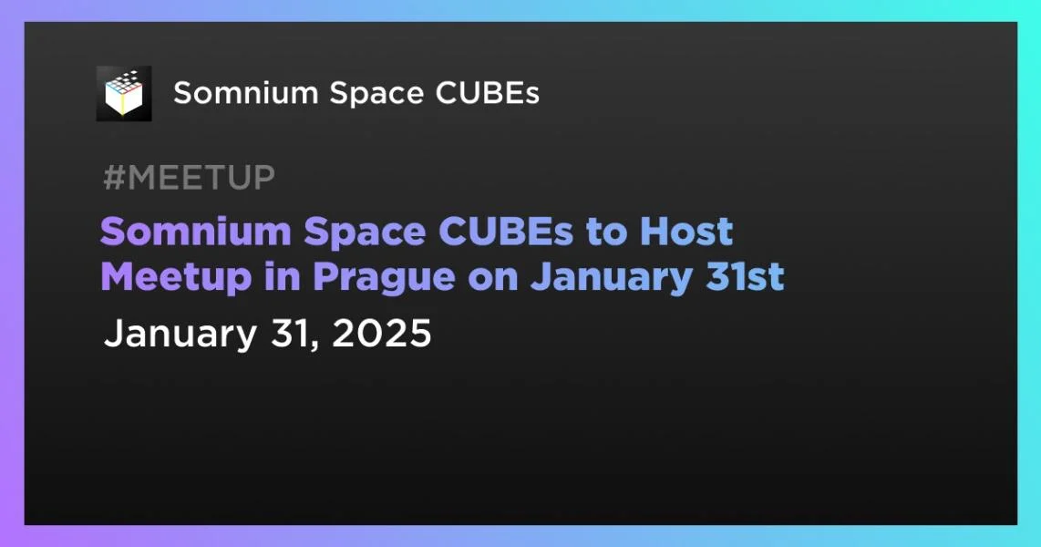 Somnium Space CUBEs to Host Meetup in Prague on January 31st