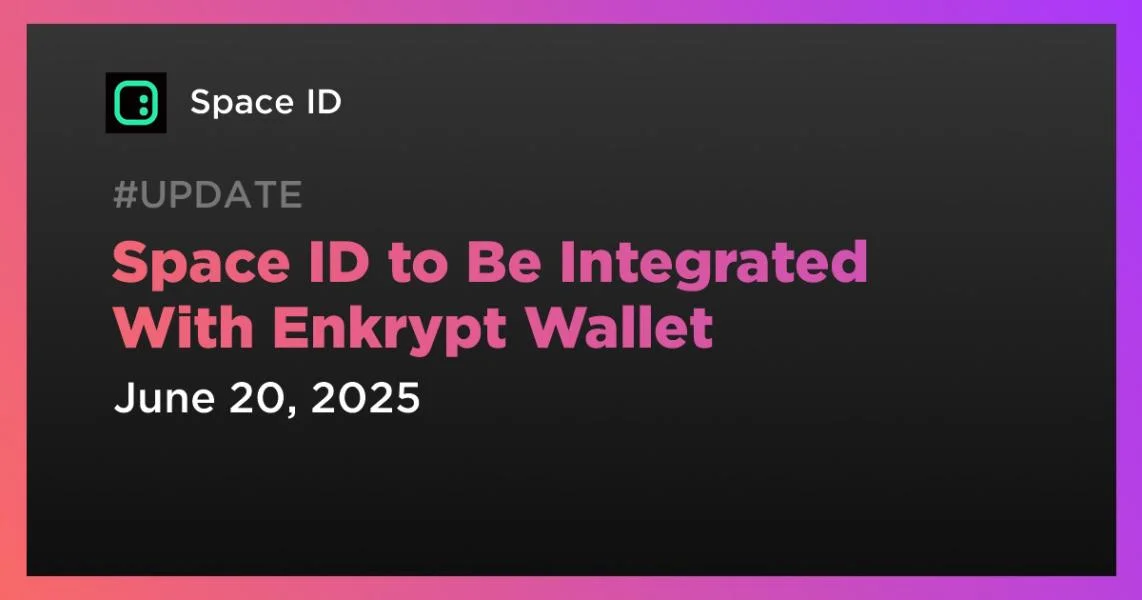 Space ID to Be Integrated With Enkrypt Wallet