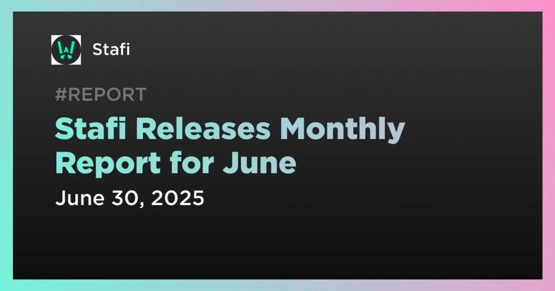 Stafi Releases Monthly Report for June
