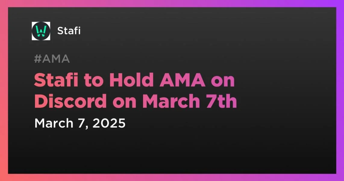 Stafi to Hold AMA on Discord on March 7th