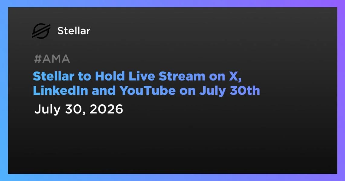 Stellar to Hold Live Stream on X, LinkedIn and YouTube on July 30th