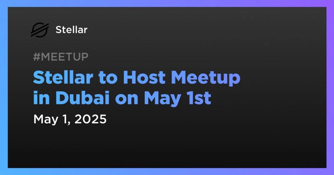 Stellar to Host Meetup in Dubai on May 1st