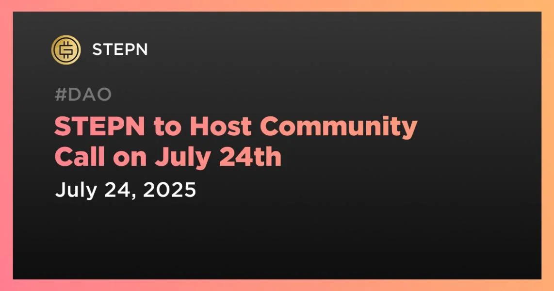 STEPN to Host Community Call on July 24th