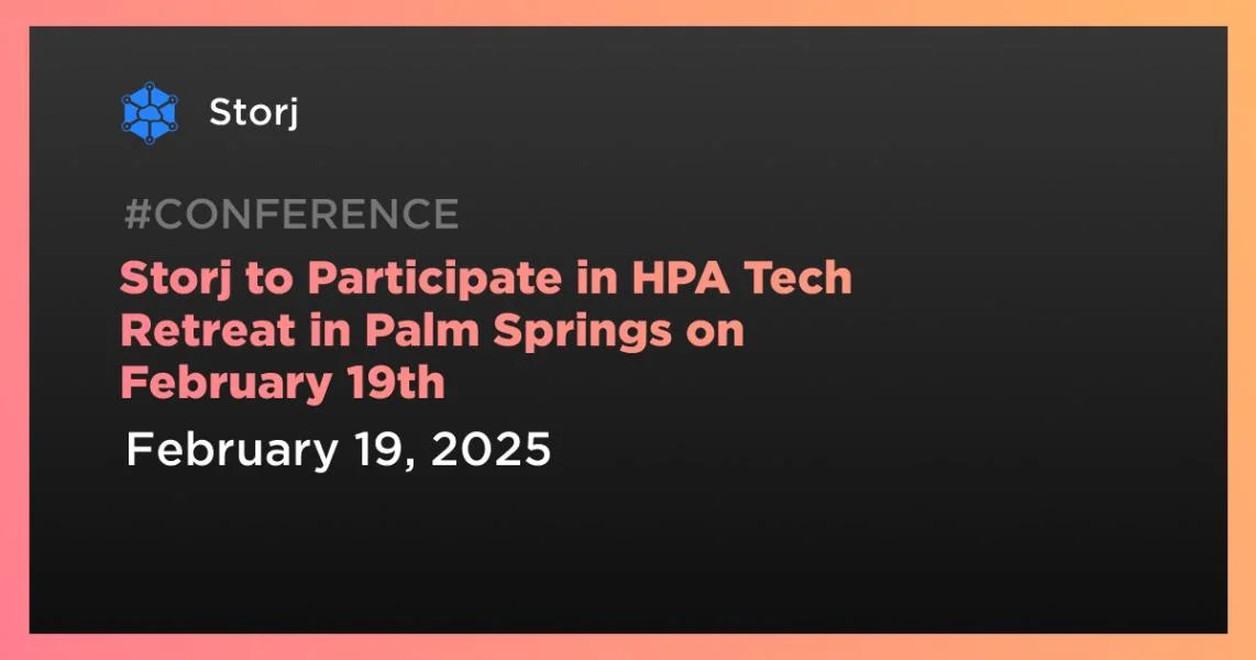 Storj to Participate in HPA Tech Retreat in Palm Springs on February 19th