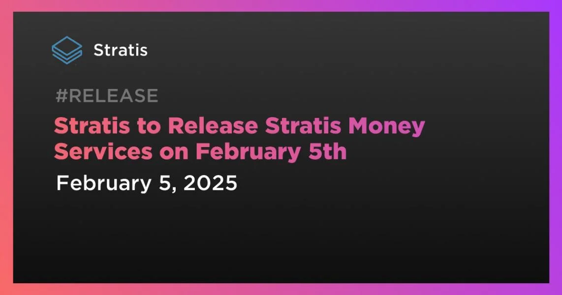 Stratis to Release Stratis Money Services on February 5th