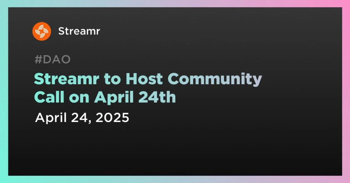 Streamr to Host Community Call on April 24th