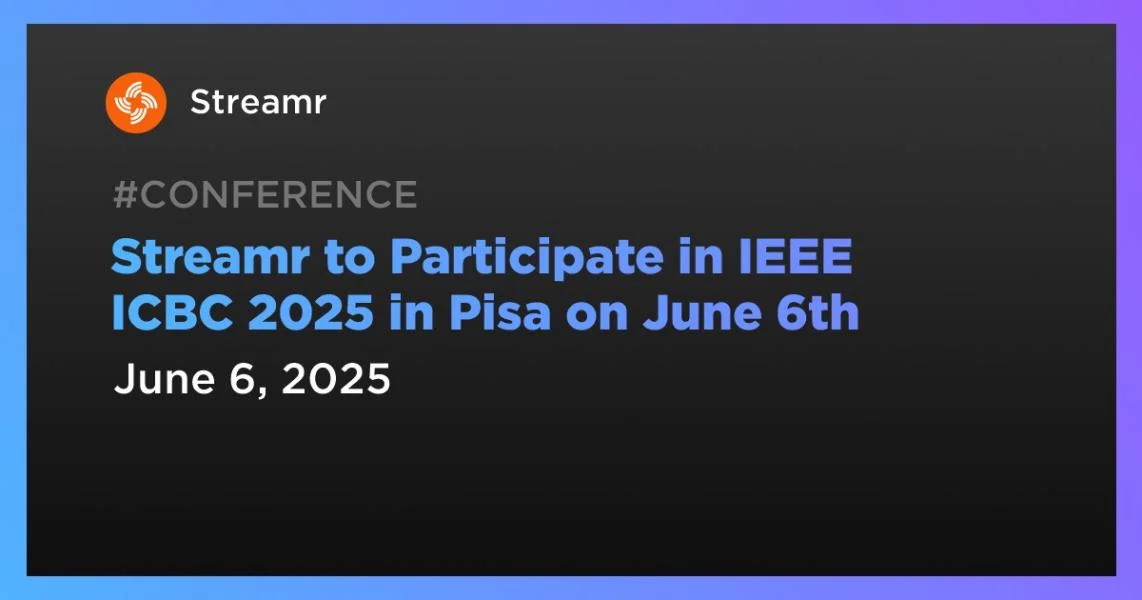 Streamr to Participate in IEEE ICBC 2025 in Pisa on June 6th
