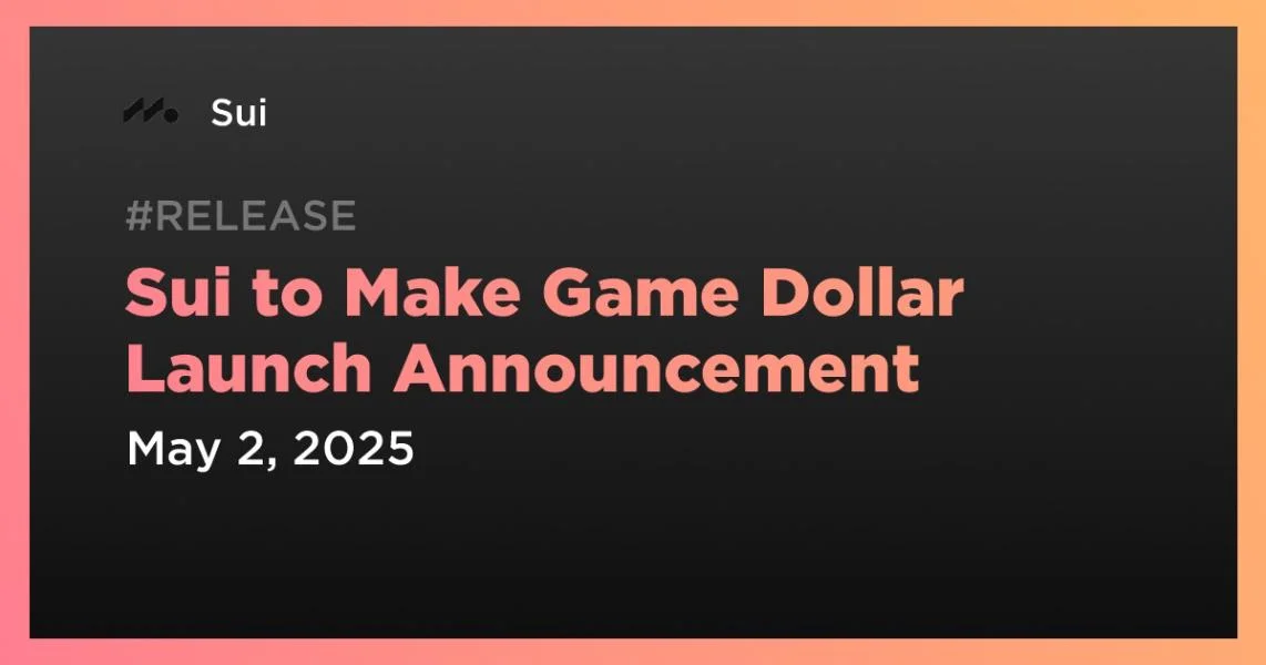 Sui to Make Game Dollar Launch Announcement