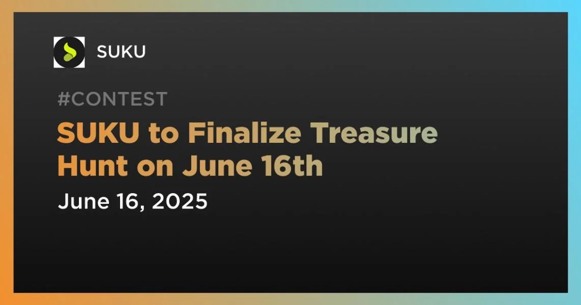 SUKU to Finalize Treasure Hunt on June 16th