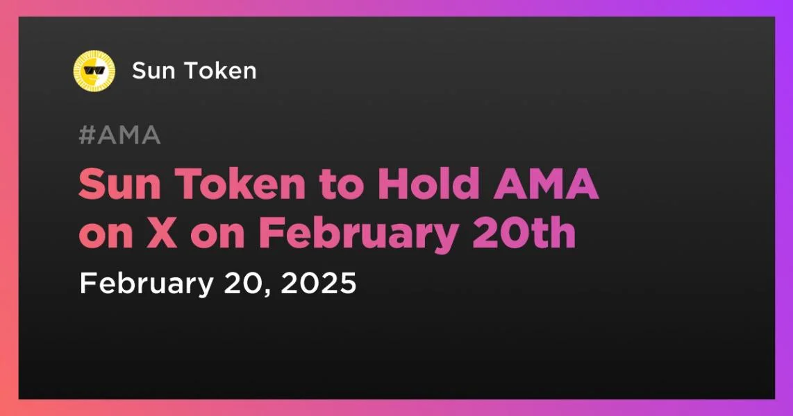 Sun Token to Hold AMA on X on February 20th