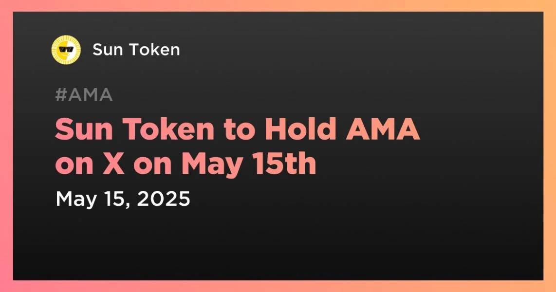 Sun Token to Hold AMA on X on May 15th