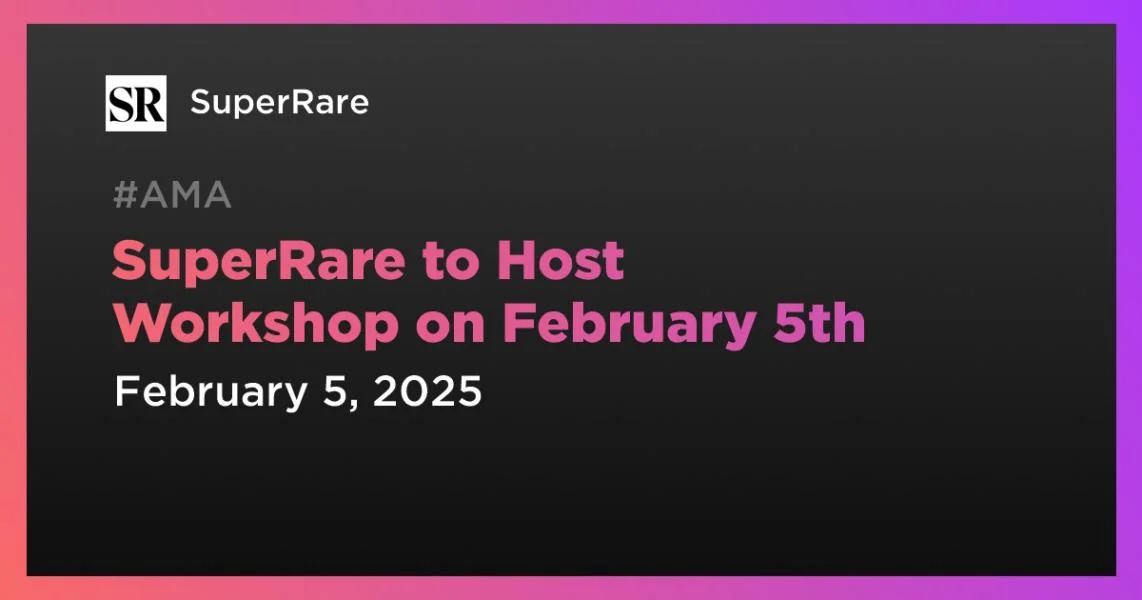 SuperRare to Host Workshop on February 5th