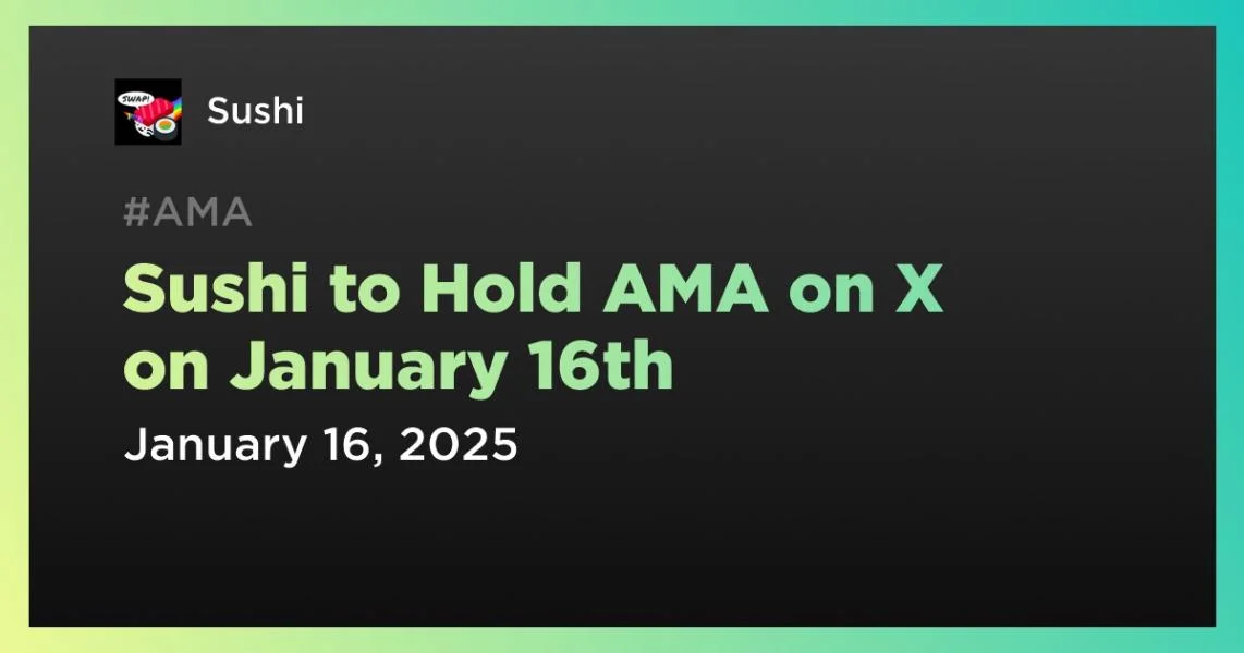 Sushi to Hold AMA on X on January 16th