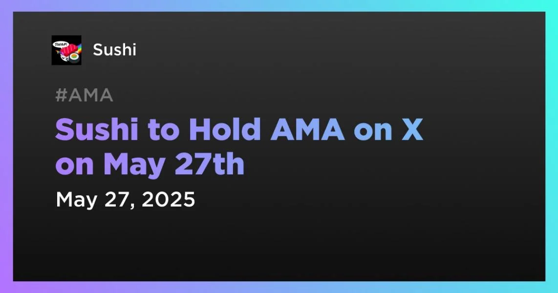 Sushi to Hold AMA on X on May 27th