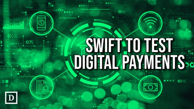 Swift to Begin Digital Payments Trial in 2025