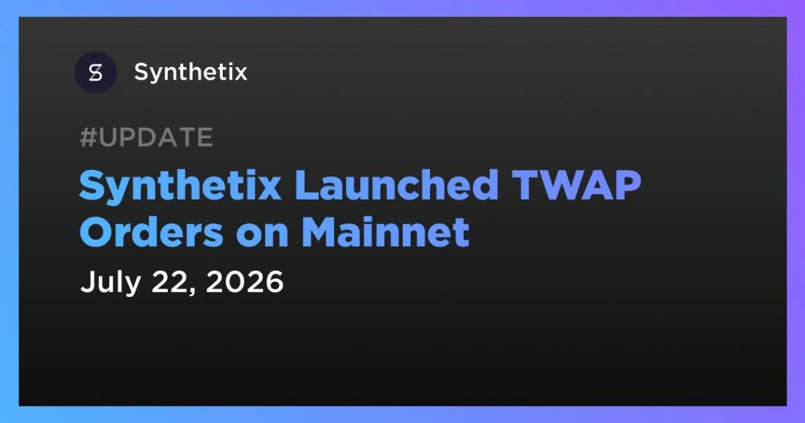 Synthetix Launched TWAP Orders on Mainnet