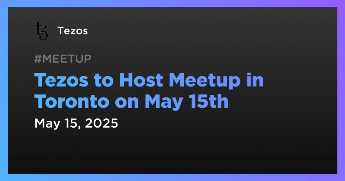 Tezos to Host Meetup in Toronto on May 15th
