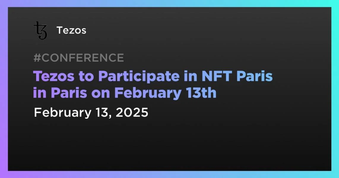 Tezos to Participate in NFT Paris in Paris on February 13th