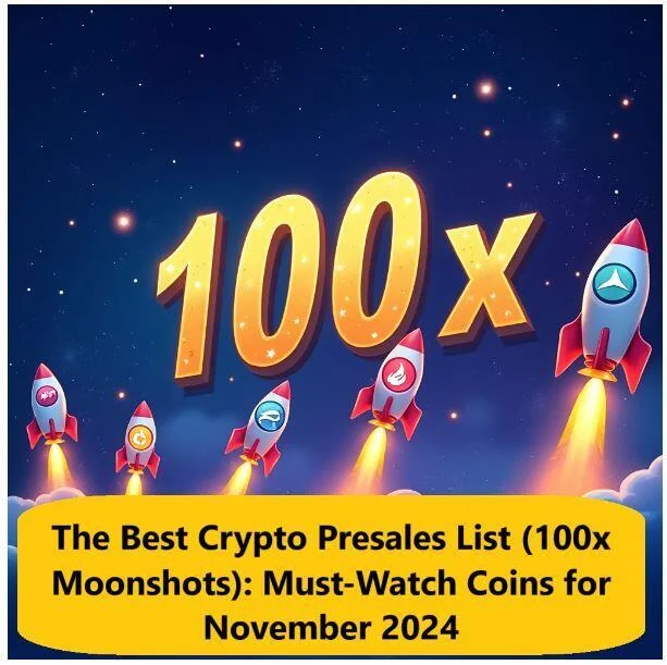 The Best Crypto Presales List (100x Moonshots): Must-Watch Coins for November 2024