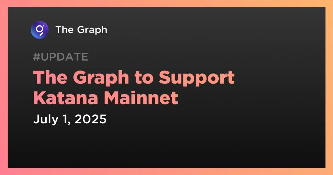 The Graph to Support Katana Mainnet
