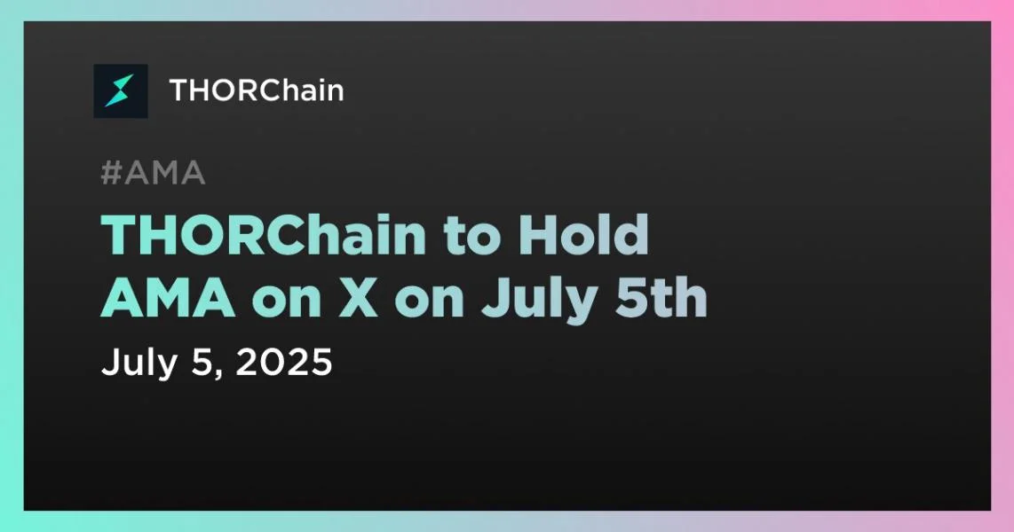 THORChain to Hold AMA on X on July 5th