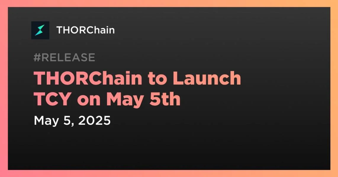 THORChain to Launch TCY on May 5th
