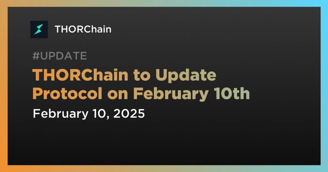 THORChain to Update Protocol on February 10th