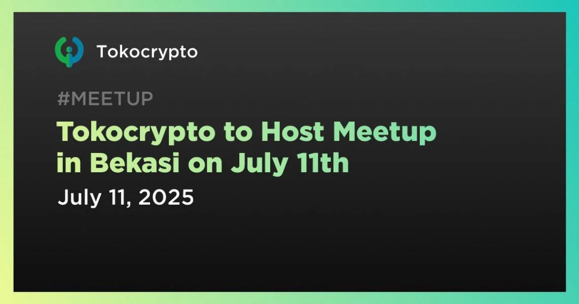 Tokocrypto to Host Meetup in Bekasi on July 11th