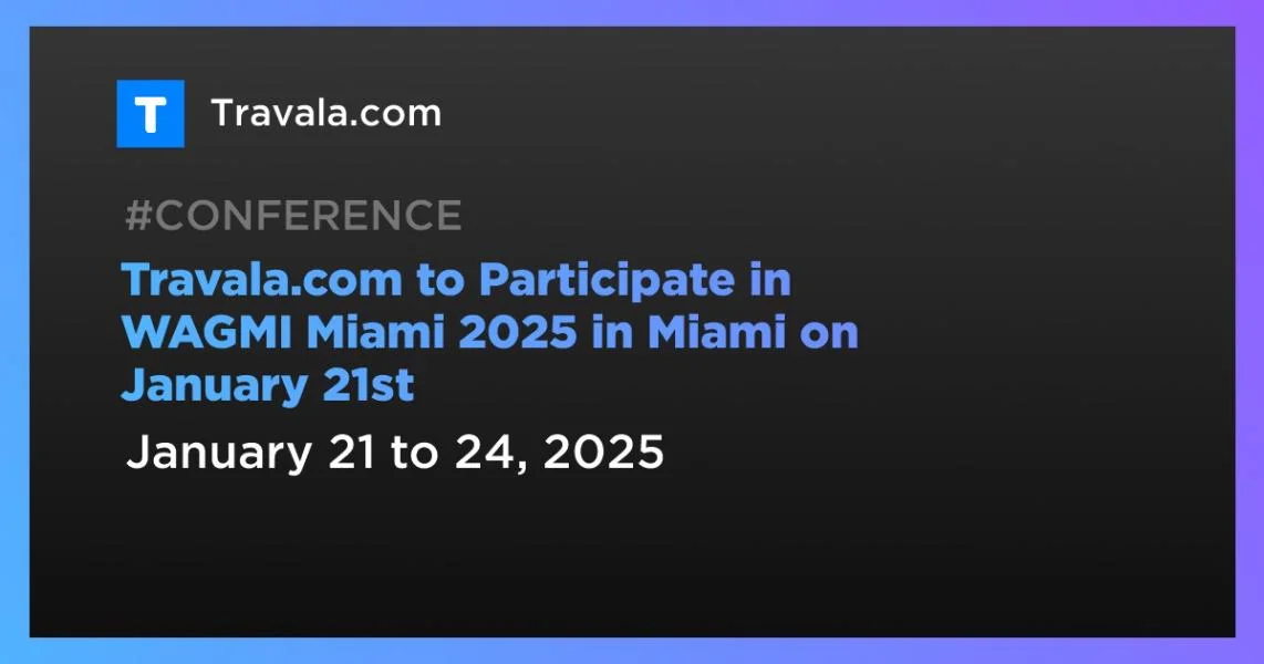 Travala.com to Participate in WAGMI Miami 2025 in Miami on January 21st