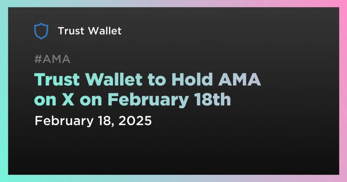 Trust Wallet to Hold AMA on X on February 18th