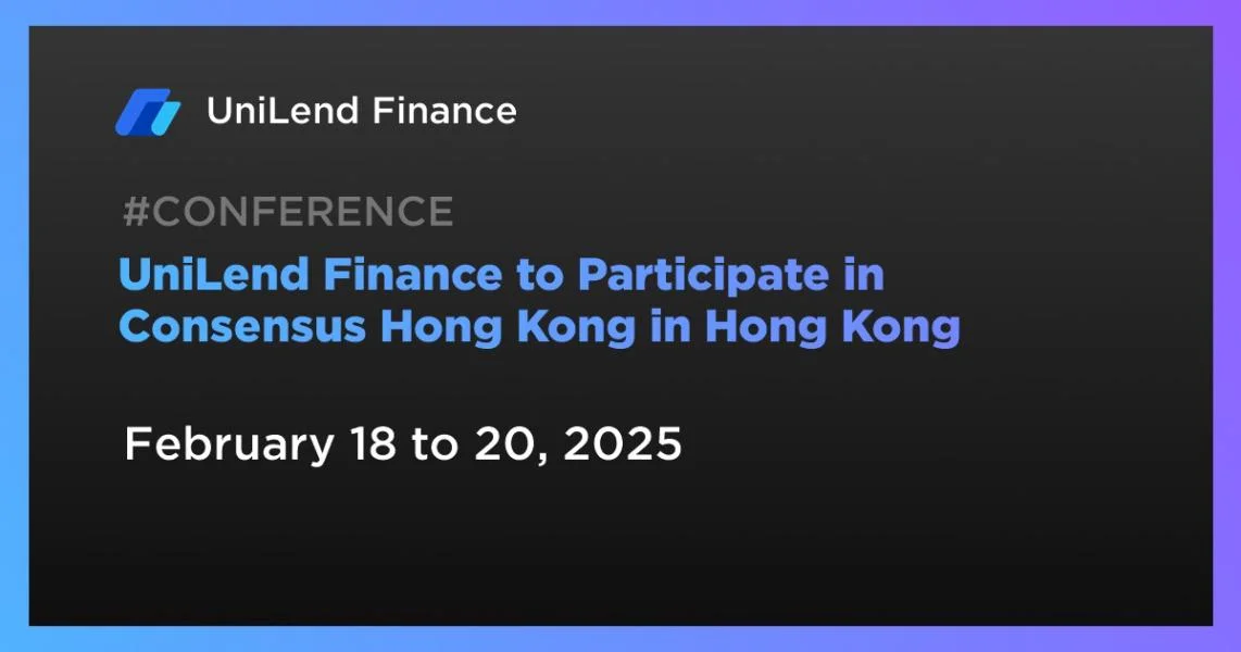 UniLend Finance to Participate in Consensus Hong Kong in Hong Kong