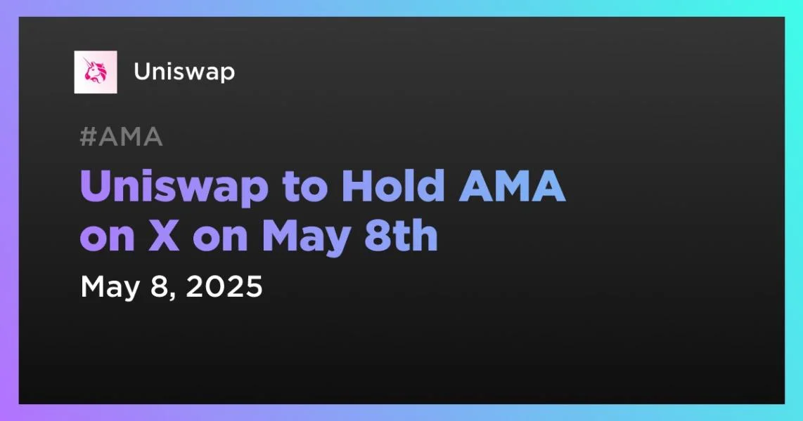 Uniswap to Hold AMA on X on May 8th