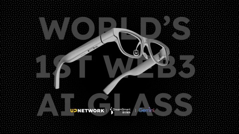 Up Network and DreamSmart launch world’s first Web3 AI glasses