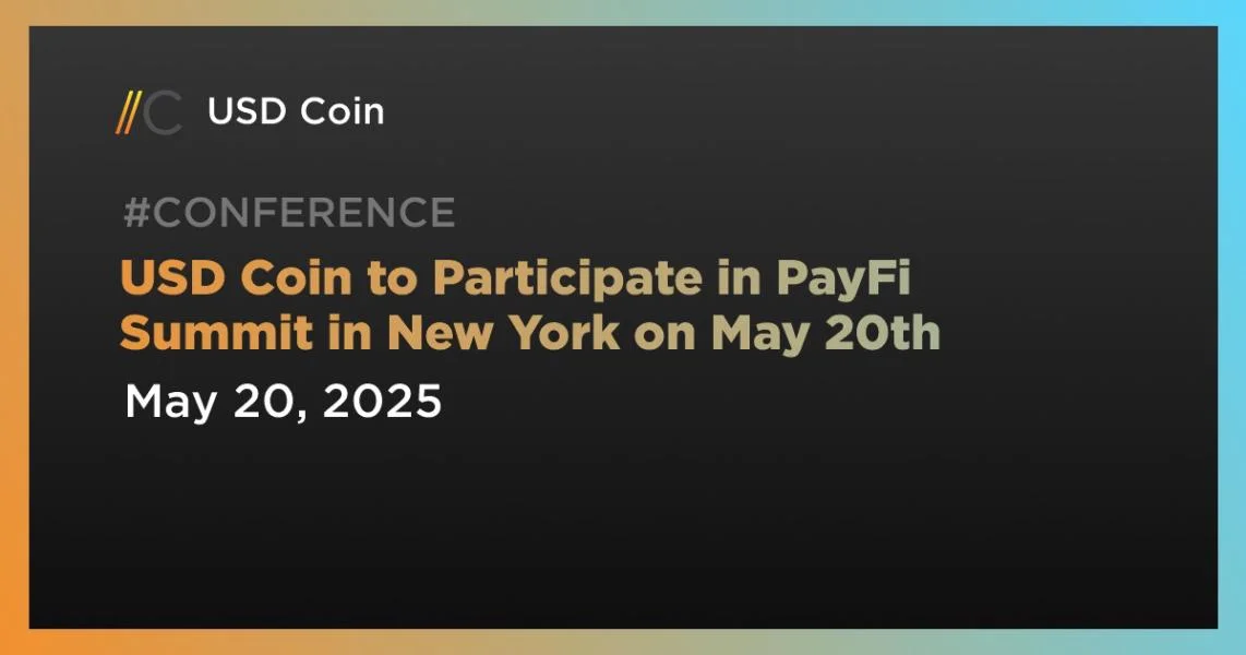USD Coin to Participate in PayFi Summit in New York on May 20th