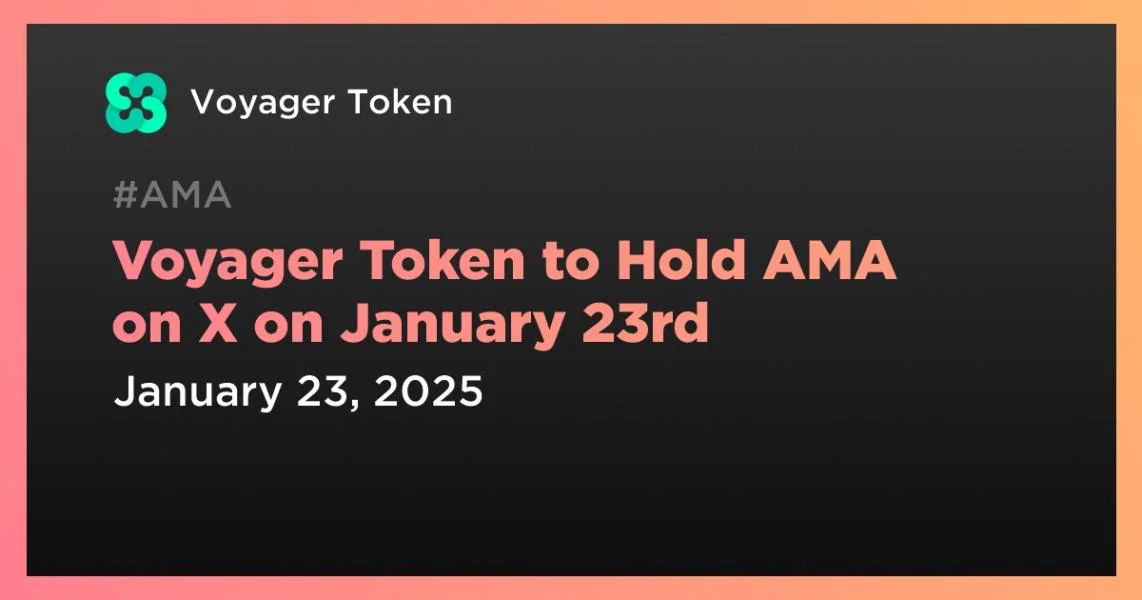 Voyager Token to Hold AMA on X on January 23rd